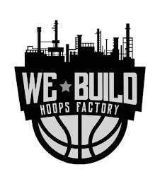 WE BUILD HOOPS FACTORY