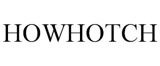 HOWHOTCH