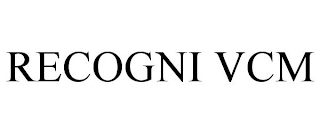 RECOGNI VCM