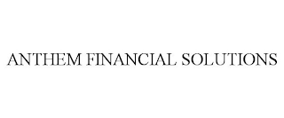 ANTHEM FINANCIAL SOLUTIONS