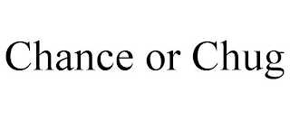 CHANCE OR CHUG