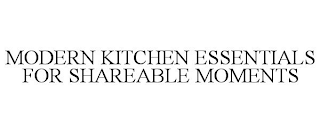 MODERN KITCHEN ESSENTIALS FOR SHAREABLE MOMENTS