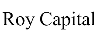 ROY CAPITAL