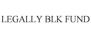 LEGALLY BLK FUND