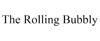 THE ROLLING BUBBLY