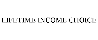 LIFETIME INCOME CHOICE