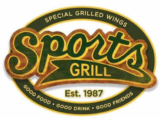 SPORTS GRILL SPECIAL GRILLED WINGS EST. 1987 GOOD FOOD GOOD DRINK GOOD FRIENDS