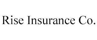 RISE INSURANCE CO.