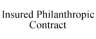INSURED PHILANTHROPIC CONTRACT