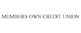 MEMBERS OWN CREDIT UNION