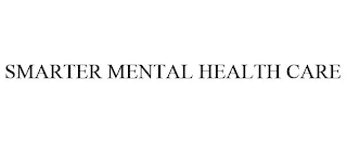 SMARTER MENTAL HEALTH CARE