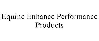 EQUINE ENHANCE PERFORMANCE PRODUCTS