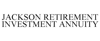 JACKSON RETIREMENT INVESTMENT ANNUITY