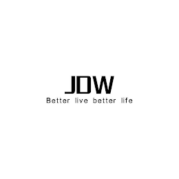 JDW BETTER LIVE BETTER LIFE