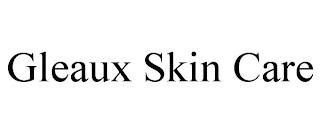 GLEAUX SKIN CARE