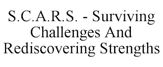 S.C.A.R.S. - SURVIVING CHALLENGES AND REDISCOVERING STRENGTHS