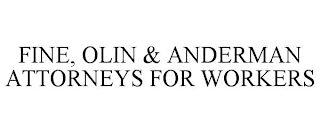 FINE, OLIN & ANDERMAN ATTORNEYS FOR WORKERS