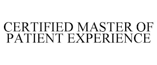 CERTIFIED MASTER OF PATIENT EXPERIENCE