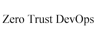 ZERO TRUST DEVOPS