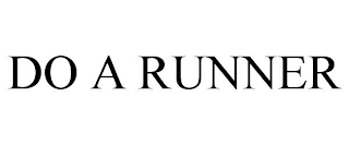 DO A RUNNER