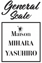 GENERAL SCALE MAISON MIHARA YASUHIRO