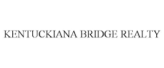 KENTUCKIANA BRIDGE REALTY