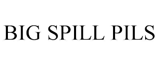 BIG SPILL PILS