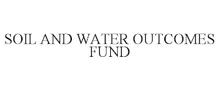 SOIL AND WATER OUTCOMES FUND