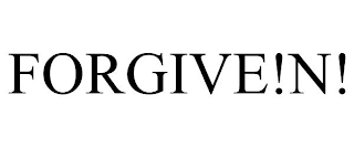 FORGIVE!N!