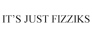 IT'S JUST FIZZIKS