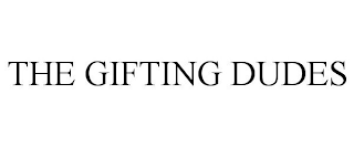 THE GIFTING DUDES