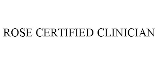 ROSE CERTIFIED CLINICIAN