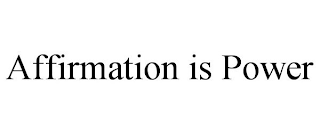 AFFIRMATION IS POWER