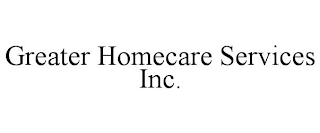 GREATER HOMECARE SERVICES INC.