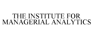 THE INSTITUTE FOR MANAGERIAL ANALYTICS