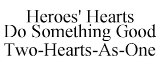 HEROES' HEARTS DO SOMETHING GOOD TWO-HEARTS-AS-ONE