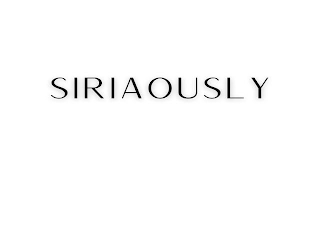 SIRIAOUSLY