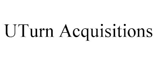 UTURN ACQUISITIONS