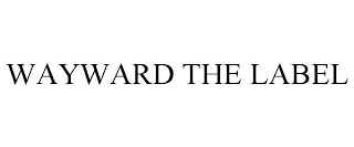 WAYWARD THE LABEL
