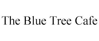 THE BLUE TREE CAFE