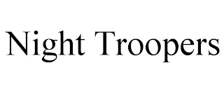 NIGHT TROOPERS