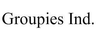 GROUPIES IND.