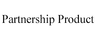 PARTNERSHIP PRODUCT