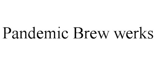 PANDEMIC BREW WERKS