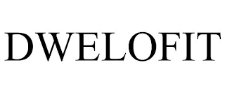 DWELOFIT