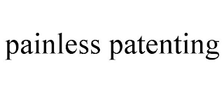PAINLESS PATENTING