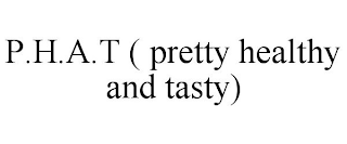 P.H.A.T ( PRETTY HEALTHY AND TASTY)