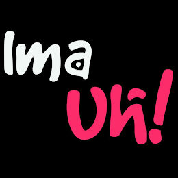 IMA UH!