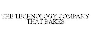 THE TECHNOLOGY COMPANY THAT BAKES