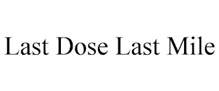 LAST DOSE LAST MILE